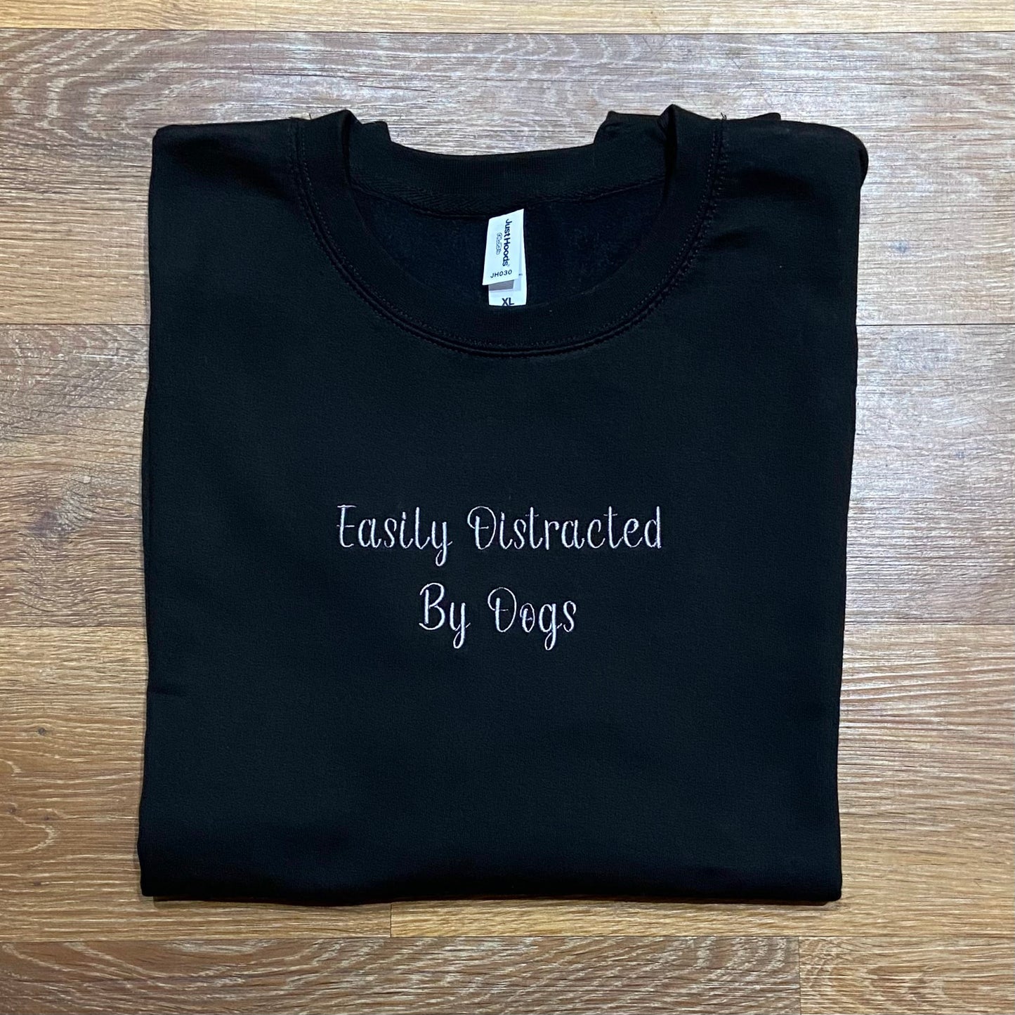 Easily Distracted By Dogs Embroidered Unisex Adults Sweatshirt